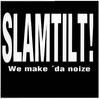 Slamtilt! - We make 'da noize